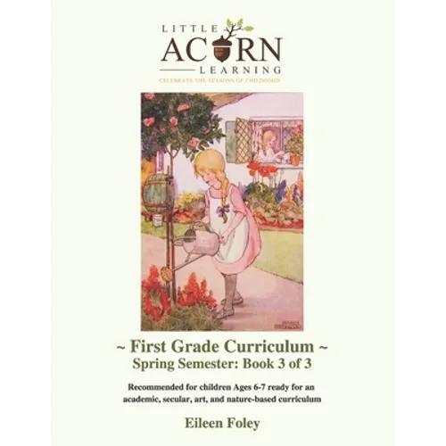 Little Acorn Learning: First Grade Curriculum: Spring Semester - Paperback