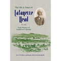 The Life & Times of Lafayette Head: Early Pioneer of Southwest Colorado