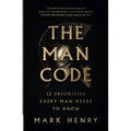 The Man Code: 12 Priorities Every Man Needs to Know - Paperback