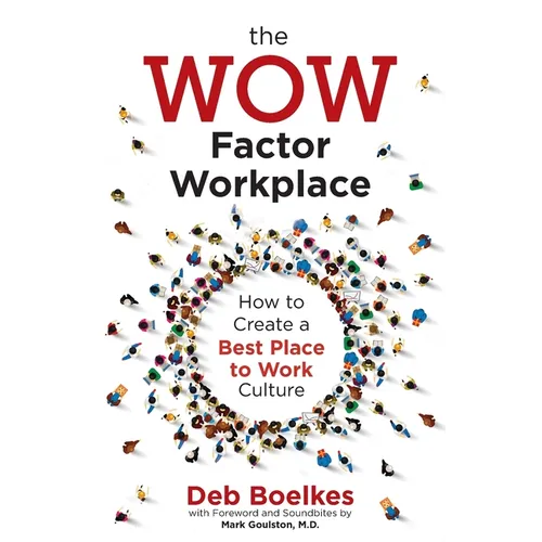 The WOW Factor Workplace: How to Create a Best Place to Work Culture - Paperback