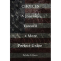 Choices: A Journey towards A More Perfect Union - Paperback