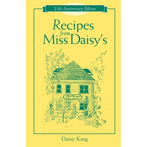 Recipes from Miss Daisy's - 25th Anniversary Edition - Hardcover