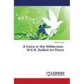 A Voice in the Wilderness: W.E.B. DuBois on Peace - Paperback