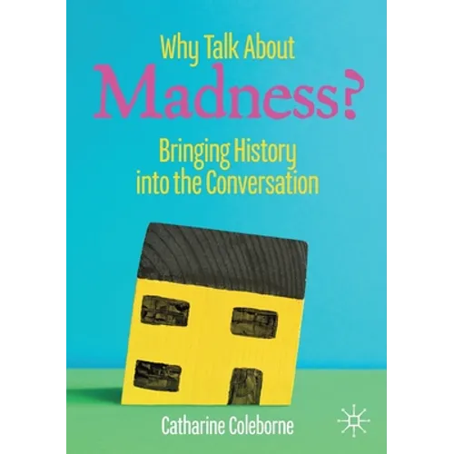 Why Talk about Madness?: Bringing History Into the Conversation - Paperback