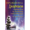 Explorations in Awareness: Finding God by Meditating with Entheogens - Paperback