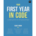 Your First Year in Code: A complete guide for new & aspiring developers - Paperback