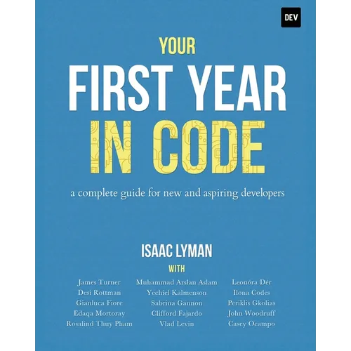 Your First Year in Code: A complete guide for new & aspiring developers - Paperback