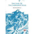 The Lure Of The Labrador Wild - Paperback