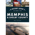 A History Lover's Guide to Memphis & Shelby County