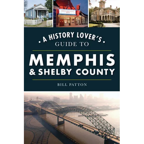 A History Lover's Guide to Memphis & Shelby County
