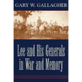 Lee and His Generals in War and Memory