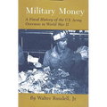 Military Money: A Fiscal History of the U.S. Army Overseas in World War II