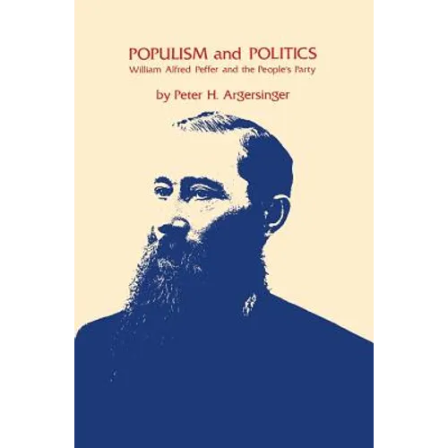 Populism and Politics: William Alfred Peffer and the People's Party