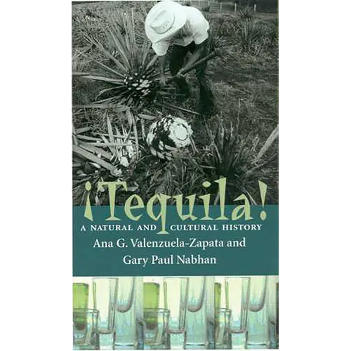 Tequila!: A Natural and Cultural History - Paperback