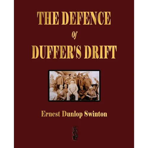 The Defence Of Duffer's Drift - A Lesson in the Fundamentals of Small Unit Tactics