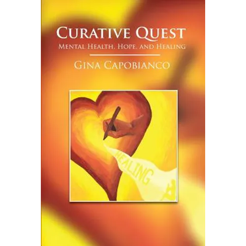 Curative Quest: Mental Health, Hope, and Healing - Paperback
