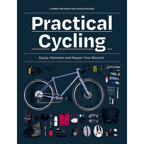Practical Cycling: Equip, Maintain, and Repair Your Bicycle - Paperback