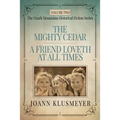 THE MIGHTY CEDAR and A FRIEND LOVETH AT ALL TIMES: An Anthology of Southern Historical Fiction - Paperback