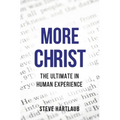 More Christ: The Ultimate in Human Experience - Paperback