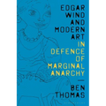 Edgar Wind and Modern Art: In Defence of Marginal Anarchy - Paperback