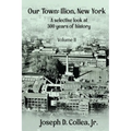 Our Town-Ilion, NY: A Selective Look at 300 Years of History Volume II