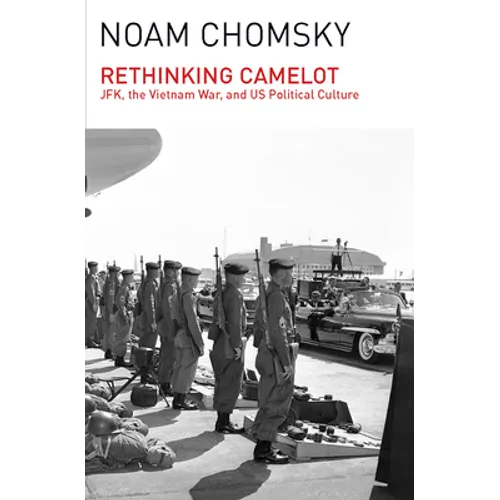 Rethinking Camelot: Jfk, the Vietnam War, and U.S. Political Culture - Paperback