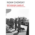 Rethinking Camelot: Jfk, the Vietnam War, and U.S. Political Culture