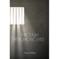 Through Psychotic Eyes - Paperback