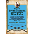 Siege of Bryan's Station and the Battle of Blue Licks: Warfare on the Kentucky Frontier Between Settlers and the British & Their Loyalist, Indian & Re