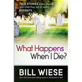 What Happens When I Die?: True Stories of the Afterlife and What They Tell Us about Eternity - Paperback