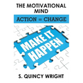 The Motivational Mind: Action = Change - Paperback