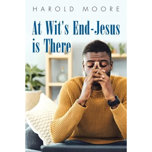 At Wit's End-Jesus Is There - Paperback