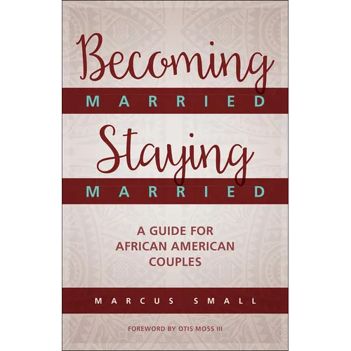 Becoming Married, Staying Married: A Guide for African American Couples - Paperback