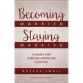 Becoming Married, Staying Married: A Guide for African American Couples - Paperback