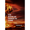The Shape of Things to Come: Poems - Paperback
