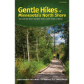 Gentle Hikes of Minnesota's North Shore: The Area's Most Scenic Hikes Less Than 3 Miles