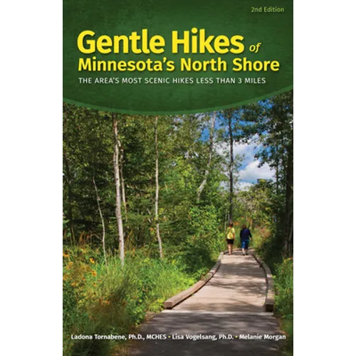 Gentle Hikes of Minnesota's North Shore: The Area's Most Scenic Hikes Less Than 3 Miles