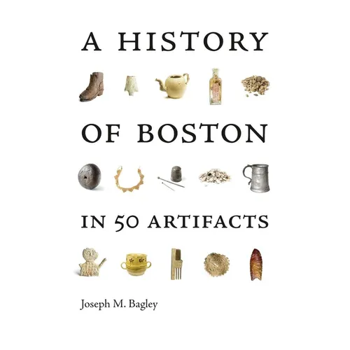 A History of Boston in 50 Artifacts - Paperback