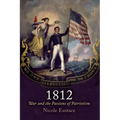 1812: War and the Passions of Patriotism