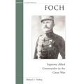 Foch: Supreme Allied Commander in the Great War - Paperback