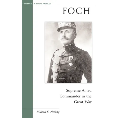 Foch: Supreme Allied Commander in the Great War - Paperback