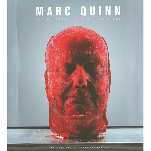 Marc Quinn: Recent Werk, Recent Sculpture - Paperback