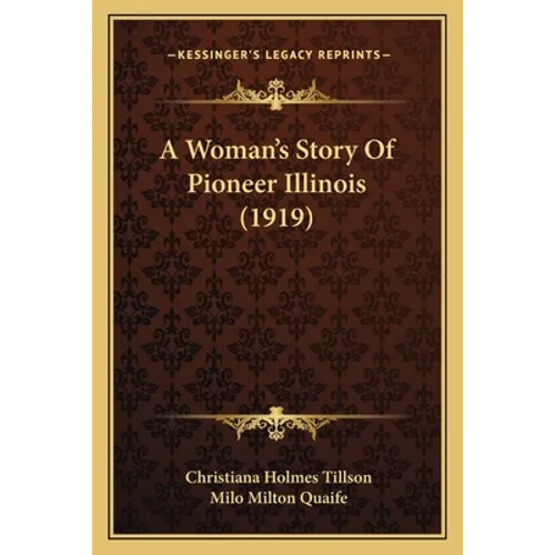 A Woman's Story Of Pioneer Illinois (1919)