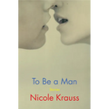 To Be a Man: Stories - Hardcover