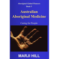 Australian Aboriginal Medicine: Caring for People - Hardcover