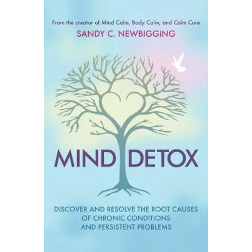 Mind Detox: Discover and Resolve the Root Causes of Chronic Conditions and Persistent Problems - Paperback