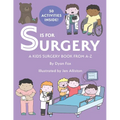 S is for Surgery: A Kids Surgery Book from A - Z - Paperback