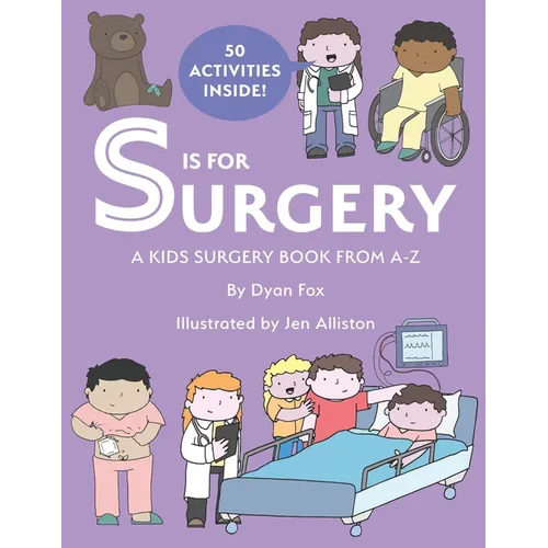 S is for Surgery: A Kids Surgery Book from A - Z - Paperback