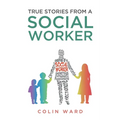 True Stories from a Social Worker - Paperback