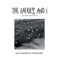 The Faeries and I: How I Discovered the Faeries - Paperback